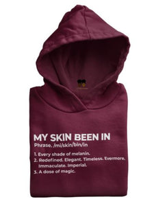 MY SKIN BEEN IN™ Definition HOODIE