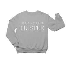 Load image into Gallery viewer, EST. ALL MY LIFE HUSTLE™ Crewneck Sweatshirt
