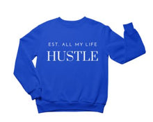 Load image into Gallery viewer, EST. ALL MY LIFE HUSTLE™ Crewneck Sweatshirt
